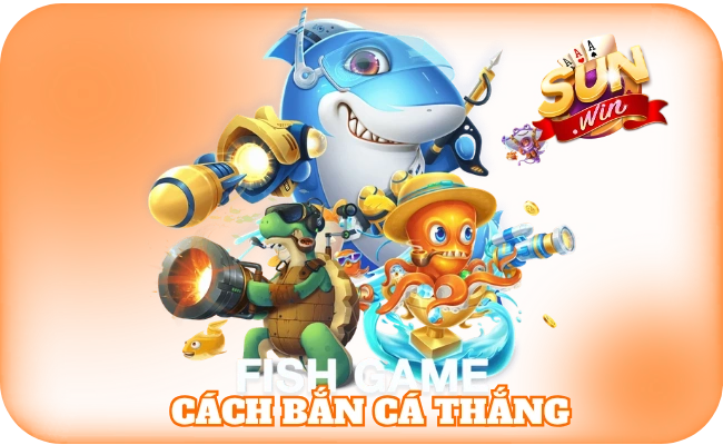 Cách Bắn Cá Thắng - Kinh Nghiệm Giúp Kiểm Soát Mọi Ván Chơi 1 Cách Bắn Cá Thắng