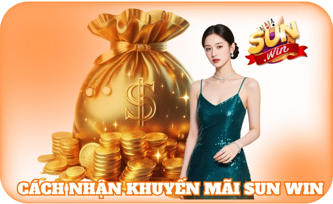 Khuyến Mãi SunWin - Tổng Hợp Ưu Đãi Khủng Cho Hội Viên 3 Cách nhận khuyến mãi sun win