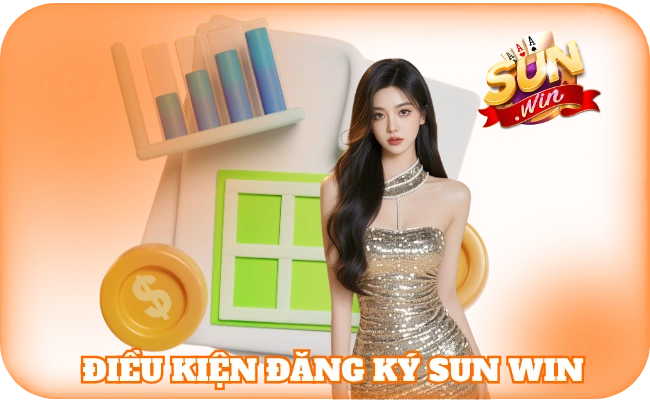 Đăng Ký SunWin - Hướng Dẫn Thao Tác Từ A - Z Cho Tân Thủ 1 Điều kiện đăng ký sun win