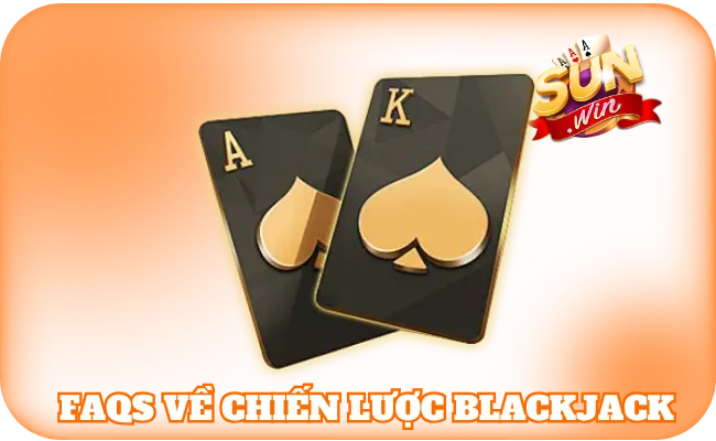 FAQs về chiến lược blackjack