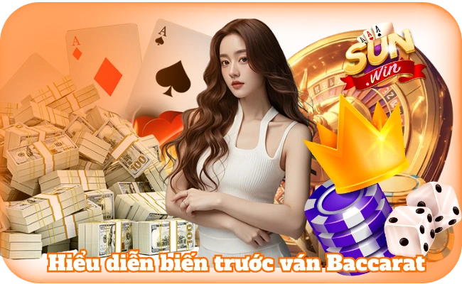 Cách Soi Cầu Baccarat Hiệu Quả Cùng Cổng Game Sun Win 2 Hiểu diễn biến trước khi chọn cách soi cầu Baccarat hiệu quả