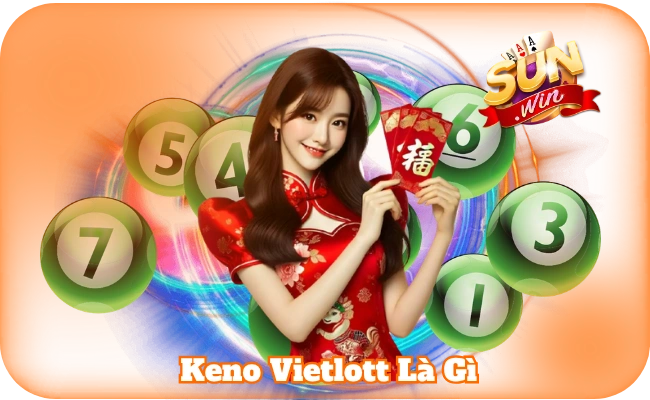 Keno Vietlott Là Gì - Hướng Dẫn Cược Hiệu Quả Tại Sun Win 1 Keno Vietlott Là Gì