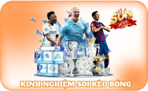Kinh Nghiệm Soi Kèo Bóng