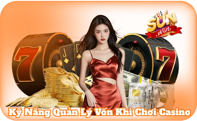 Kỹ Năng Quản Lý Vốn Khi Chơi Casino Và Điều Bạn Cần Biết 1 Kỹ Năng Quản Lý Vốn Khi Chơi Casino