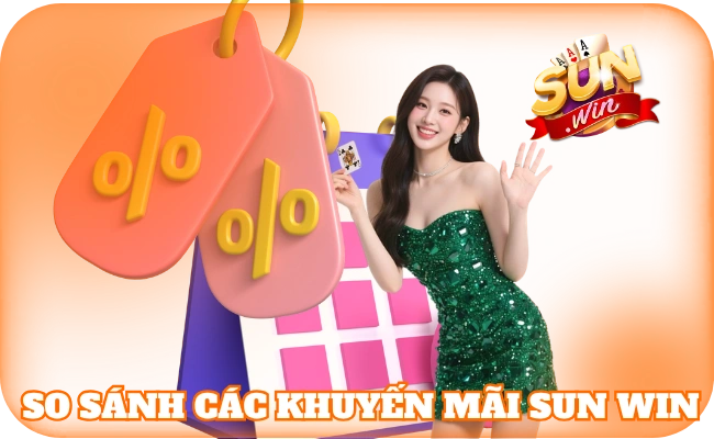 Khuyến Mãi SunWin - Tổng Hợp Ưu Đãi Khủng Cho Hội Viên 4 So sánh các khuyến mãi sun win