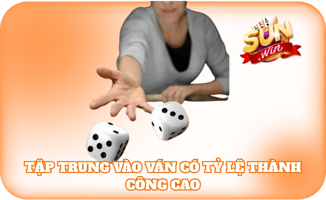 Tập trung vào các ván có tỷ lệ thành công cao