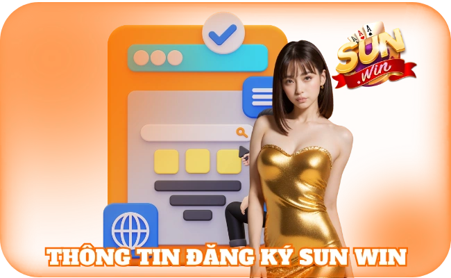 Đăng Ký SunWin - Hướng Dẫn Thao Tác Từ A - Z Cho Tân Thủ 2 Thông tin đăng ký sun win