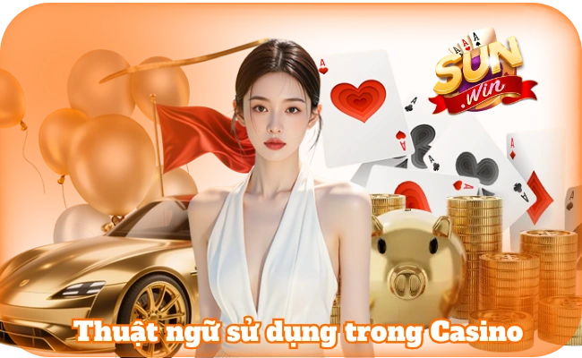Các Thuật Ngữ Live Casino - Thông Tin Hữu Ích Tại SunWin 2 Thuật ngữ sử dụng trong Casino có vai trò quan trọng