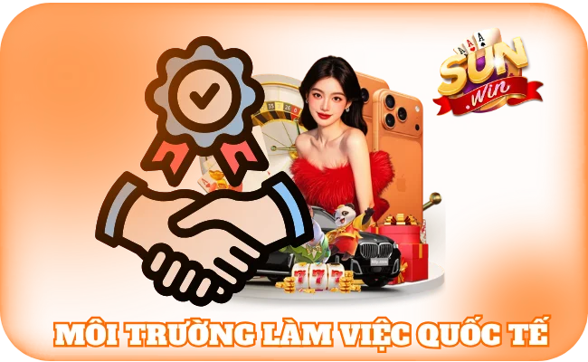 Đại Lý SunWin - Hướng Dẫn Trở Thành Đối Tác Hàng Đầu 4 Môi trường làm việc quốc tế
